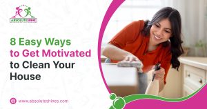 How to get motivated to clean