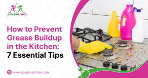 How to Prevent Grease Buildup in the Kitchen_ 7 Essential Tips